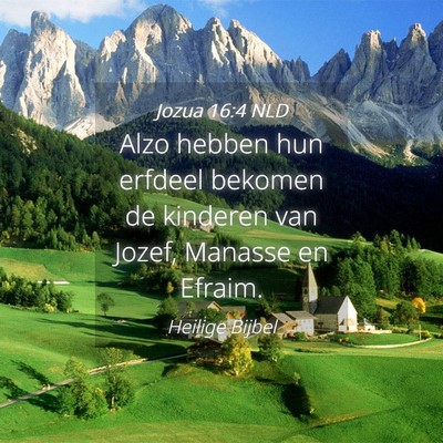 Picture 04 - Jozua 16:4 NLD - Alzo hebben hun erfdeel bekomen de kinderen van - Bible Verse Picture
