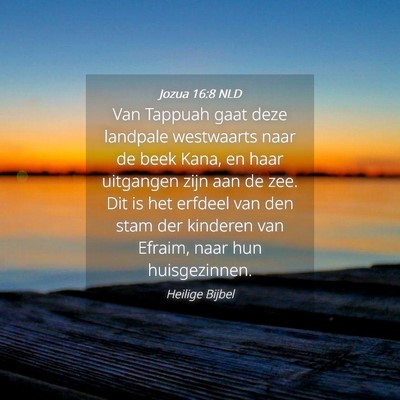 Picture 04 - Jozua 16:8 NLD - Van Tappuah gaat deze landpale westwaarts naar de - Bible Verse Picture
