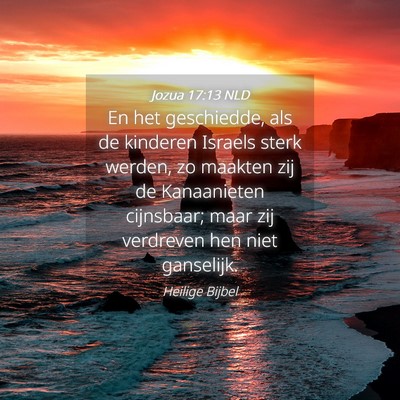 Picture 04 - Jozua 17:13 NLD - En het geschiedde, als de kinderen Israels sterk - Bible Verse Picture