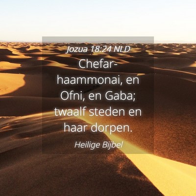 Picture 04 - Jozua 18:24 NLD - Chefar-haammonai, en Ofni, en Gaba; twaalf steden - Bible Verse Picture