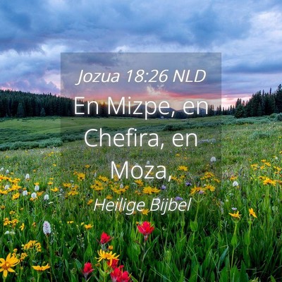Picture 04 - Jozua 18:26 NLD - En Mizpe, en Chefira, en - Bible Verse Picture
