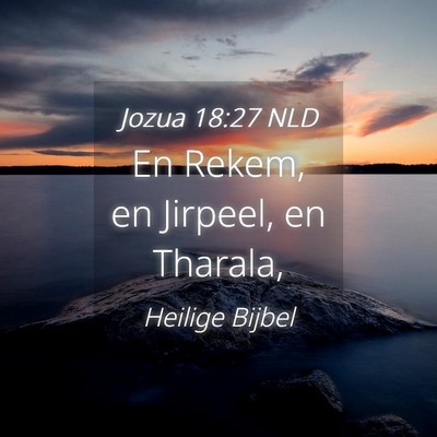 Picture 04 - Jozua 18:27 NLD - En Rekem, en Jirpeel, en - Bible Verse Picture