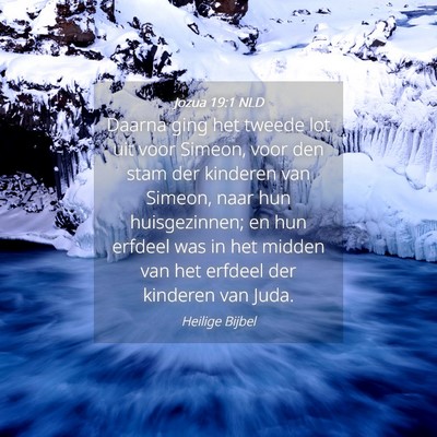 Picture 04 - Jozua 19:1 NLD - Daarna ging het tweede lot uit voor Simeon, voor - Bible Verse Picture