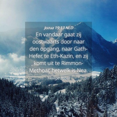 Picture 04 - Jozua 19:13 NLD - En vandaar gaat zij oostwaarts door naar den - Bible Verse Picture