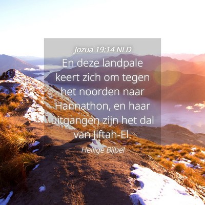 Picture 04 - Jozua 19:14 NLD - En deze landpale keert zich om tegen het noorden - Bible Verse Picture
