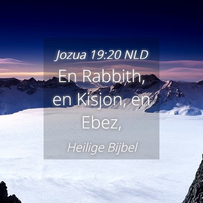 Picture 04 - Jozua 19:20 NLD - En Rabbith, en Kisjon, en - Bible Verse Picture