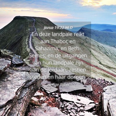 Picture 04 - Jozua 19:22 NLD - En deze landpale reikt aan Thabor, en Sahazima, - Bible Verse Picture