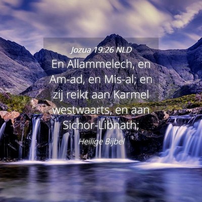 Picture 04 - Jozua 19:26 NLD - En Allammelech, en Am-ad, en Mis-al; en zij reikt - Bible Verse Picture
