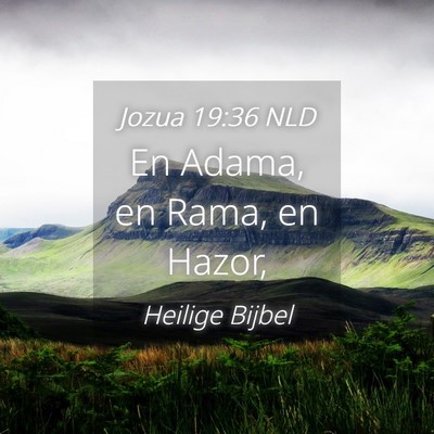 Picture 04 - Jozua 19:36 NLD - En Adama, en Rama, en - Bible Verse Picture