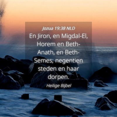 Picture 04 - Jozua 19:38 NLD - En Jiron, en Migdal-El, Horem en Beth-Anath, en - Bible Verse Picture