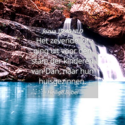 Picture 04 - Jozua 19:40 NLD - Het zevende lot ging uit voor den stam der - Bible Verse Picture
