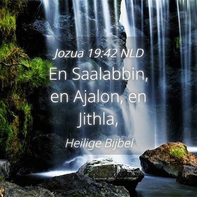Picture 04 - Jozua 19:42 NLD - En Saalabbin, en Ajalon, en - Bible Verse Picture