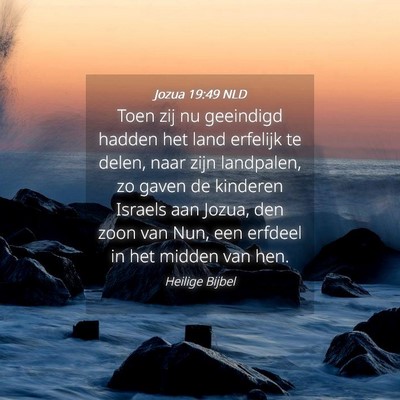 Picture 04 - Jozua 19:49 NLD - Toen zij nu geeindigd hadden het land erfelijk te - Bible Verse Picture