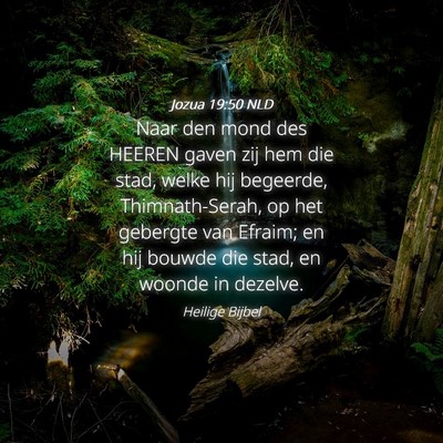 Picture 04 - Jozua 19:50 NLD - Naar den mond des HEEREN gaven zij hem die stad, - Bible Verse Picture