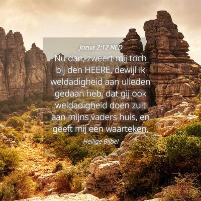Picture 04 - Jozua 2:12 NLD - Nu dan, zweert mij toch bij den HEERE, dewijl ik - Bible Verse Picture