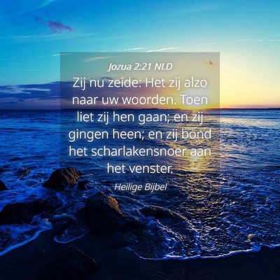 Picture 04 - Jozua 2:21 NLD - Zij nu zeide: Het zij alzo naar uw woorden. Toen - Bible Verse Picture