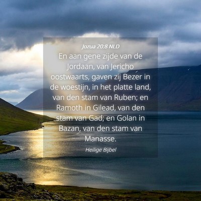 Picture 04 - Jozua 20:8 NLD - En aan gene zijde van de Jordaan, van Jericho - Bible Verse Picture