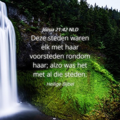 Picture 04 - Jozua 21:42 NLD - Deze steden waren elk met haar voorsteden rondom - Bible Verse Picture