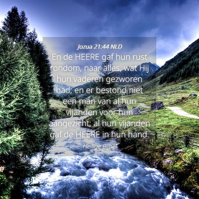 Picture 04 - Jozua 21:44 NLD - En de HEERE gaf hun rust rondom, naar alles, wat - Bible Verse Picture