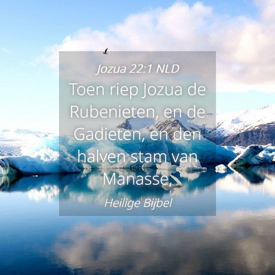 Picture 04 - Jozua 22:1 NLD - Toen riep Jozua de Rubenieten, en de Gadieten, en - Bible Verse Picture