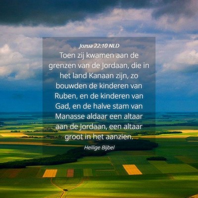 Picture 04 - Jozua 22:10 NLD - Toen zij kwamen aan de grenzen van de Jordaan, - Bible Verse Picture