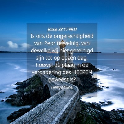 Picture 04 - Jozua 22:17 NLD - Is ons de ongerechtigheid van Peor te weinig, van - Bible Verse Picture