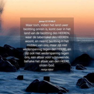 Picture 04 - Jozua 22:19 NLD - Maar toch, indien het land uwer bezitting onrein - Bible Verse Picture