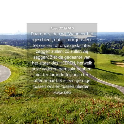 Picture 04 - Jozua 22:28 NLD - Daarom zeiden wij: Wanneer het geschiedt, dat zij - Bible Verse Picture