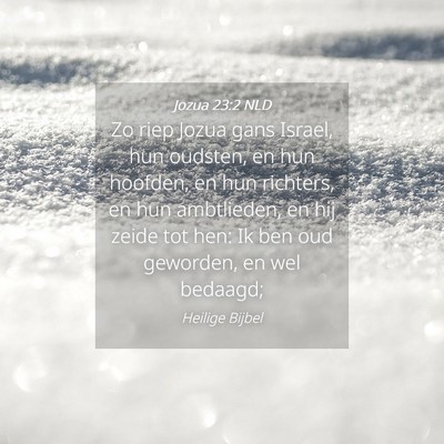Picture 04 - Jozua 23:2 NLD - Zo riep Jozua gans Israel, hun oudsten, en hun - Bible Verse Picture