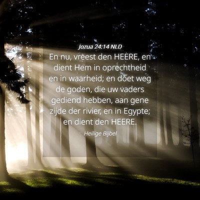 Picture 04 - Jozua 24:14 NLD - En nu, vreest den HEERE, en dient Hem in - Bible Verse Picture