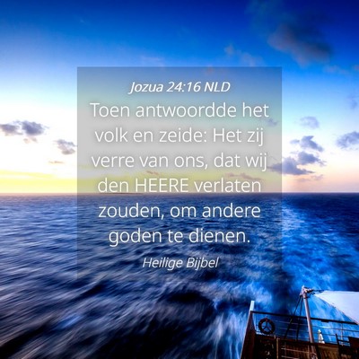 Picture 04 - Jozua 24:16 NLD - Toen antwoordde het volk en zeide: Het zij verre - Bible Verse Picture