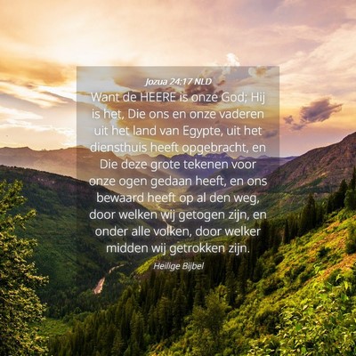 Picture 04 - Jozua 24:17 NLD - Want de HEERE is onze God; Hij is het, Die ons en - Bible Verse Picture