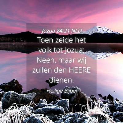 Picture 04 - Jozua 24:21 NLD - Toen zeide het volk tot Jozua: Neen, maar wij - Bible Verse Picture