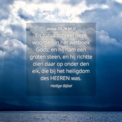 Picture 04 - Jozua 24:26 NLD - En Jozua schreef deze woorden in het wetboek - Bible Verse Picture