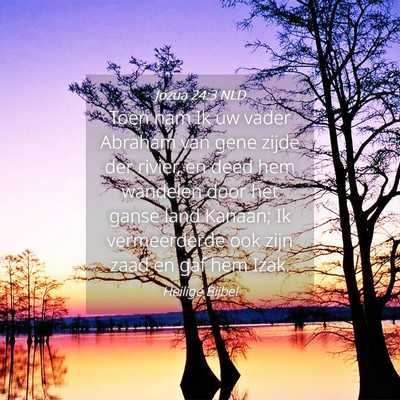Picture 04 - Jozua 24:3 NLD - Toen nam Ik uw vader Abraham van gene zijde der - Bible Verse Picture