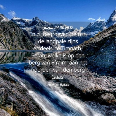 Picture 04 - Jozua 24:30 NLD - En zij begroeven hem in de landpale zijns - Bible Verse Picture