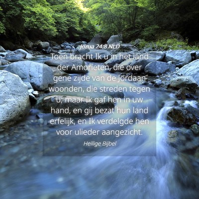 Picture 04 - Jozua 24:8 NLD - Toen bracht Ik u in het land der Amorieten, die - Bible Verse Picture