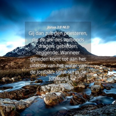 Picture 04 - Jozua 3:8 NLD - Gij dan zult den priesteren, die de ark des - Bible Verse Picture