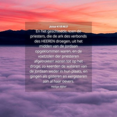 Picture 04 - Jozua 4:18 NLD - En het geschiedde, toen de priesters, die de ark - Bible Verse Picture