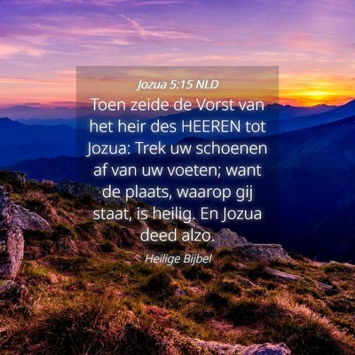 Picture 04 - Jozua 5:15 NLD - Toen zeide de Vorst van het heir des HEEREN tot - Bible Verse Picture