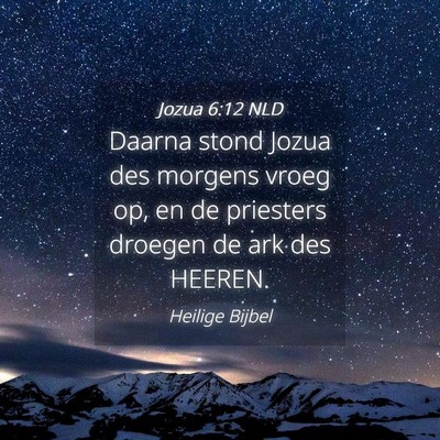 Picture 04 - Jozua 6:12 NLD - Daarna stond Jozua des morgens vroeg op, en de - Bible Verse Picture