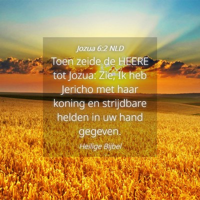 Picture 04 - Jozua 6:2 NLD - Toen zeide de HEERE tot Jozua: Zie, Ik heb - Bible Verse Picture