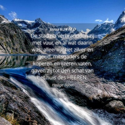 Picture 04 - Jozua 6:24 NLD - De stad nu verbrandden zij met vuur, en al wat - Bible Verse Picture