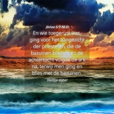 Picture 04 - Jozua 6:9 NLD - En wie toegerust was, ging voor het aangezicht - Bible Verse Picture