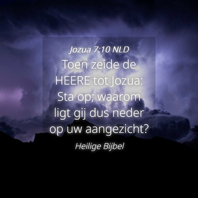 Picture 04 - Jozua 7:10 NLD - Toen zeide de HEERE tot Jozua: Sta op; waarom - Bible Verse Picture