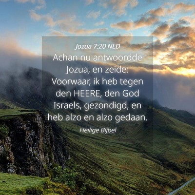 Picture 04 - Jozua 7:20 NLD - Achan nu antwoordde Jozua, en zeide: Voorwaar, ik - Bible Verse Picture