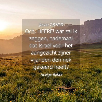 Picture 04 - Jozua 7:8 NLD - Och, HEERE! wat zal ik zeggen, nademaal dat - Bible Verse Picture
