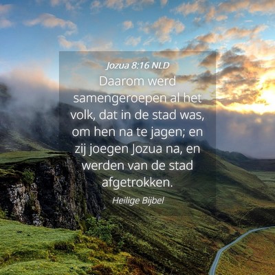 Picture 04 - Jozua 8:16 NLD - Daarom werd samengeroepen al het volk, dat in de - Bible Verse Picture