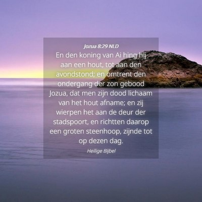 Picture 04 - Jozua 8:29 NLD - En den koning van Ai hing hij aan een hout, tot - Bible Verse Picture