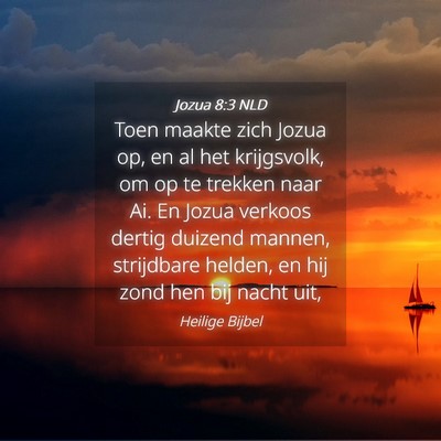 Picture 04 - Jozua 8:3 NLD - Toen maakte zich Jozua op, en al het krijgsvolk, - Bible Verse Picture